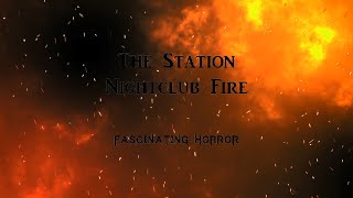 The Station Nightclub Fire  A Short Documentary  Fascinating Horror [upl. by Nnyleahs]